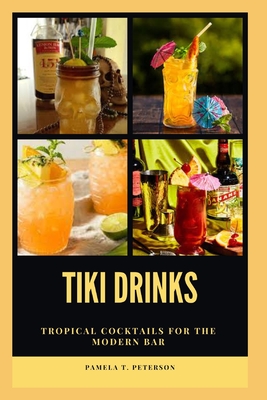 Tiki: Modern Tropical Cocktails [Book]