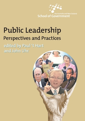 Public Leadership: Perspectives and practices By Paul `T Hart (Editor), John Uhr (Editor) Cover Image