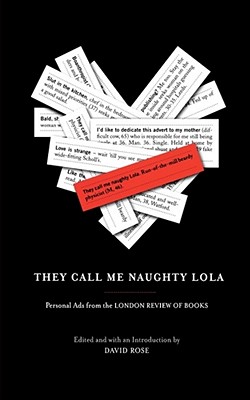 They Call Me Naughty Lola: Personal Ads from the London Review of Books By David Rose Cover Image