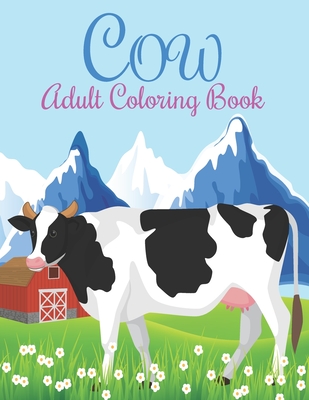 Cow Adult Coloring Book: An Adults Coloring Book Cow Designs for Relieving Stress & Relaxation. Cover Image