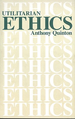 Utilitarian Ethics By Anthony Quinton Cover Image