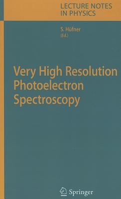 Very High Resolution Photoelectron Spectroscopy (Lecture Notes in Physics #715) Cover Image