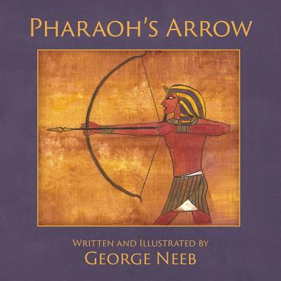 Pharaoh's Arrow By George Neeb Cover Image