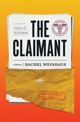 The Claimant: A Memoir of an Historic Sexual Abuse Lawsuit and a Woman's Life Made Whole By Rachel Weinhaus Cover Image
