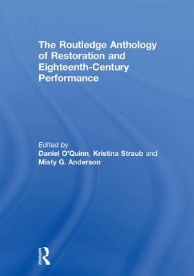 The Routledge Anthology of Restoration and Eighteenth-Century Performance The Routledge Anthology of Restoration and Eighteenth-Century Performance cover