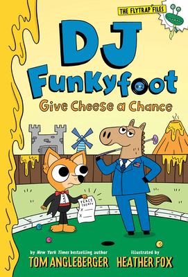 DJ Funkyfoot: Give Cheese a Chance (DJ Funkyfoot #2) (The Flytrap Files) Cover Image
