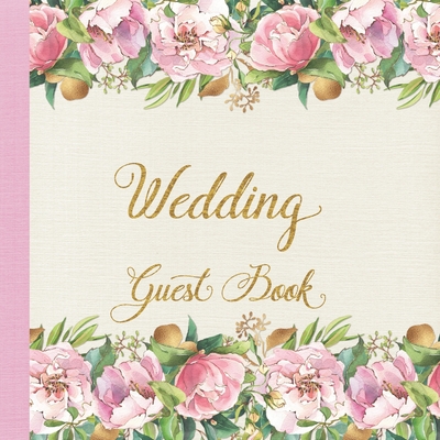 Wedding Guest Book: Pink and Gold Roses Floral Design Large Wedding Guest Book with Colored Decorated Interior Cover Image