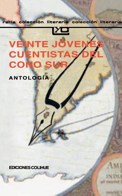 Veinte Jovenes Cuentistas del Cono Sur: Antologia (Coleccion Literaria Lyc (Leer y Crear) #130)