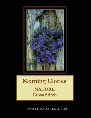 Morning Glories: Nature Cross Stitch Pattern By Kathleen George, Cross Stitch Collectibles Cover Image