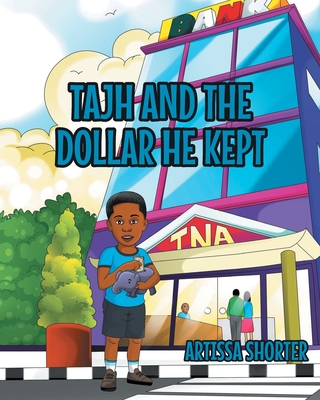 Tajh and the Dollar He Kept By Artissa Shorter Cover Image