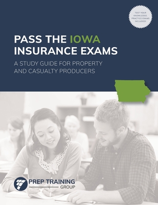 Pass the Iowa Insurance Exams: A Study Guide for Property and Casualty Producers By Prep Training Group Cover Image