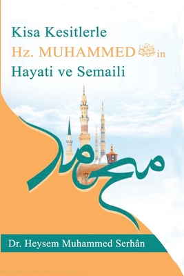 Kısa Kesitlerle Rasûlullah'ın Hayâtı ve Şemâili sallallahu aleyhi ve sellem- Cover Image