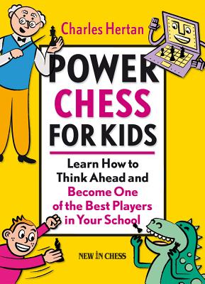 Power Chess for Kids: Learn How to Think Ahead and Become One of the Best Players in Your School By Charles Hertan Cover Image