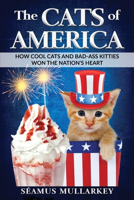 The Cats of America By Seamus Mullarkey Cover Image