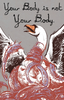 Your Body is Not Your Body By Alex Woodroe (Editor), Matt Blairstone (Editor) Cover Image