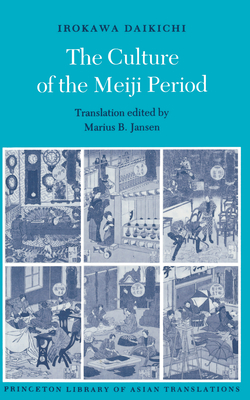 The Culture of the Meiji Period (Princeton Library of Asian Translations #36)