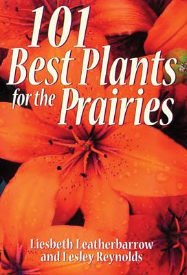 101 Best Plants for the Prairies (Prairie Gardener) Cover Image