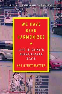 We Have Been Harmonized: Life in China's Surveillance State Cover Image