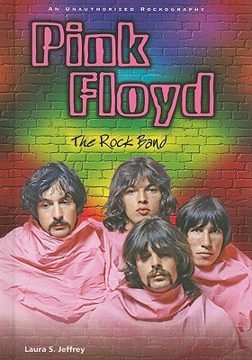 Pink Floyd: The Rock Band: An Unauthorized Rockography (Rebels of Rock) Cover Image