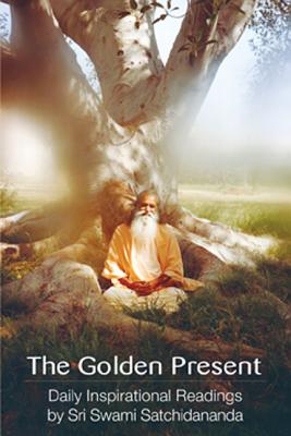 The Golden Present: Daily Inspriational Readings by Sri Swami Satchidananda Cover Image