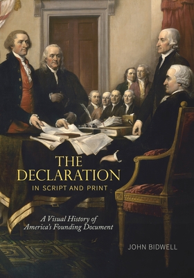 The Declaration in Script and Print: A Visual History of America's Founding Document (Penn State the History of the Book)