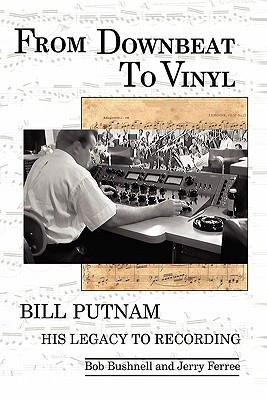 From Downbeat to Vinyl: Bill Putnam's Legacy to the Recording Industry Cover Image