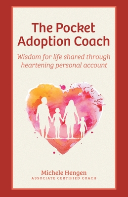 The Pocket Adoption Coach: Wisdom for life shared through heartening personal account By Michele Hengen Cover Image