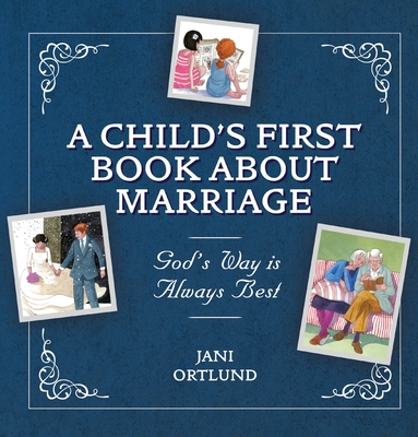 A Child's First Book about Marriage: God's Way Is Always Best Cover Image
