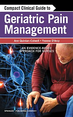Compact Clinical Guide to Geriatric Pain Management: An Evidence-Based Approach for Nurses Cover Image