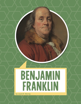 Benjamin Franklin (Biographies) By Laura K. Murray Cover Image