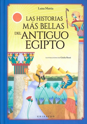 Historias Mas Bellas del Antiguo Egipto By Luisa Mattia Cover Image