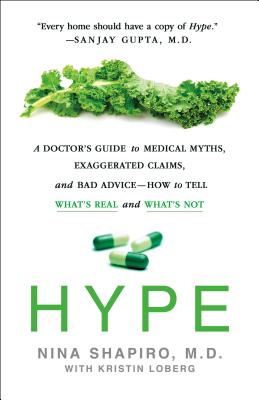 Hype: A Doctor's Guide to Medical Myths, Exaggerated Claims, and Bad Advice - How to Tell What's Real and What's Not Cover Image