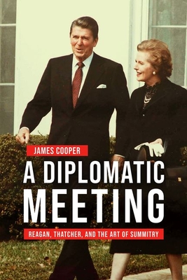 A Diplomatic Meeting: Reagan, Thatcher, and the Art of Summitry (Studies in Conflict) Cover Image