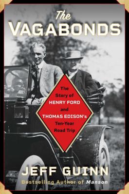 The Vagabonds: The Story of Henry Ford and Thomas Edison's Ten-Year Road Trip Cover Image