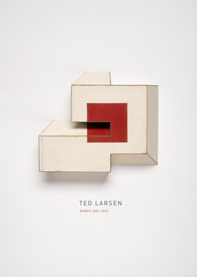 Ted Larsen: Works 2007-2023 Cover Image