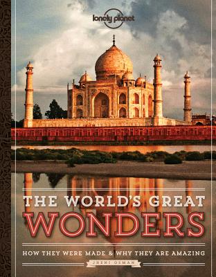 The World's Great Wonders: How They Were Made & Why They Are Amazing Cover Image