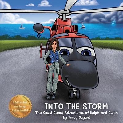Into The Storm: The Coast Guard Adventures of Dolph and Gwen requires courage, trust, and teamwork when performing daring rescues. Cover Image