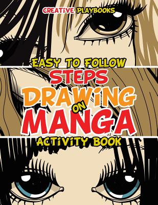 Easy to Follow Steps on Drawing Manga Activity Book By Creative Playbooks Cover Image