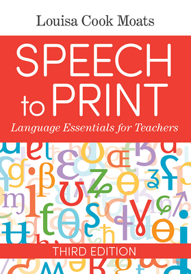 Speech to Print: Language Essentials for Teachers By Louisa Cook Moats, Susan Brady (Foreword by) Cover Image