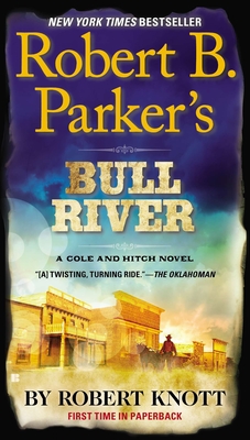 Robert B. Parker's Bull River (A Cole and Hitch Novel #6)
