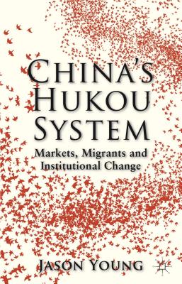 China's Hukou System: Markets, Migrants and Institutional Change By Jason Young Cover Image