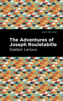 The Adventures of Joseph Rouletabille (Mint Editions (Crime)