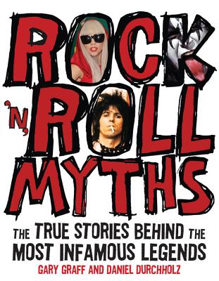 Rock 'n' Roll Myths: The True Stories Behind the Most Infamous Legends Cover Image