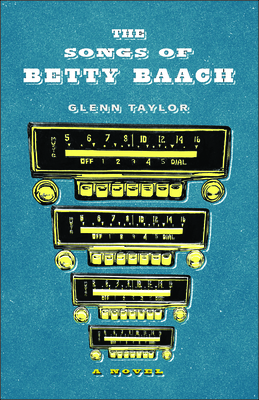 The Songs of Betty Baach (Juniper Prize for Fiction) By Glenn Taylor Cover Image