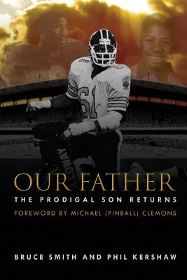 Our Father, the Prodigal Son Returns By Bruce Smith, Phil Kershaw, Michael Pinball Clemons (Foreword by) Cover Image