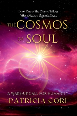 The Cosmos of Soul: A Wake-up Call for Humanity By Patricia Cori Cover Image