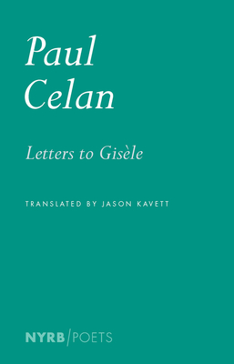 Letters to Gisèle By Paul Celan, Jason Kavett (Translated by), Bertrand Badiou (Notes by) Cover Image