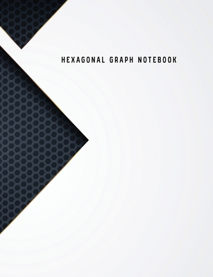 Hexagonal Graph Notebook: Hexagon Paper (Small) 0.2 Inches Hexes Radius Honey comb paper, Organic Chemistry, Biochemistry, Science Notebooks, Co Cover Image