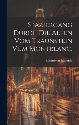 Spaziergang durch die Alpen vom Traunstein vum Montblanc. Cover Image