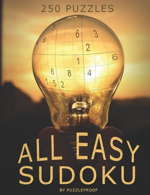 All Easy Sudoku Book For Beginners 3: 250 Sudoku Puzzles Suitable For Sudoku Beginner Or Anyone Who Or Likes To Solve Simple Sudokus. Sudoku Instructi (All Easy Sudoku Books #3)